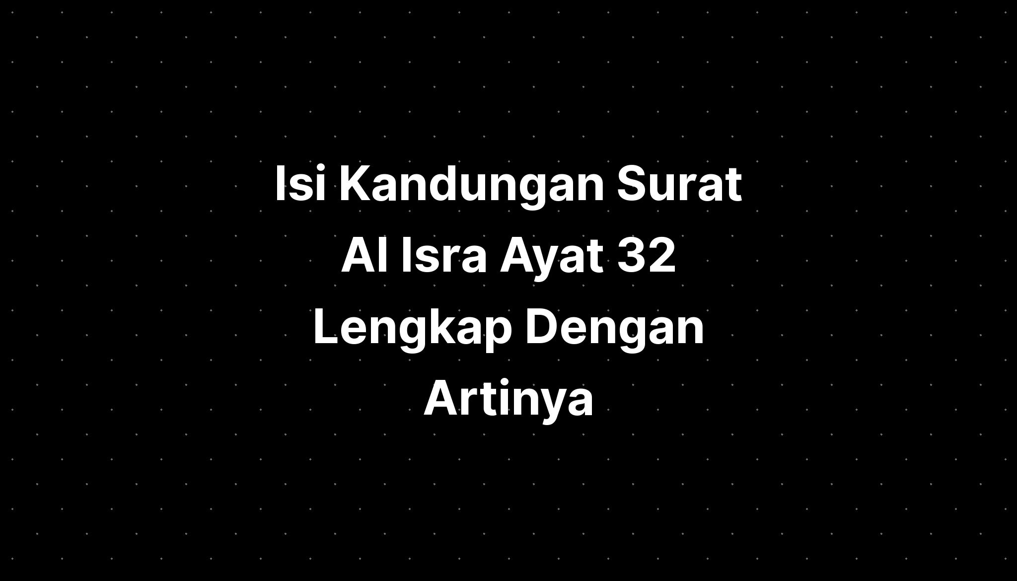 Isi Kandungan Surat Al Isra Ayat 32 Lengkap Dengan Artinya - IMAGESEE